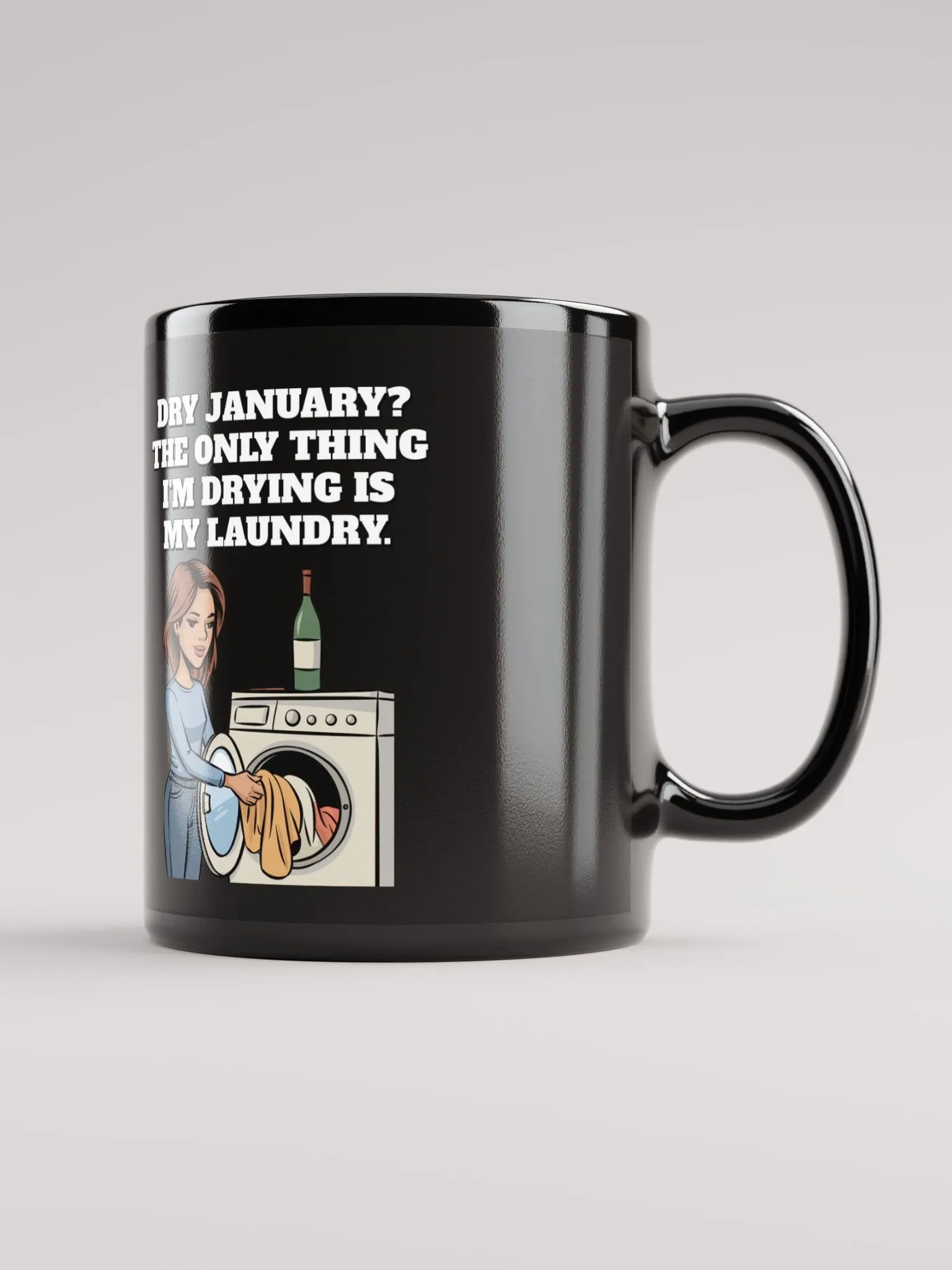 Dry January? The Only Thing I'm Drying Is My Laundry. Funny Black Mug product image (7)