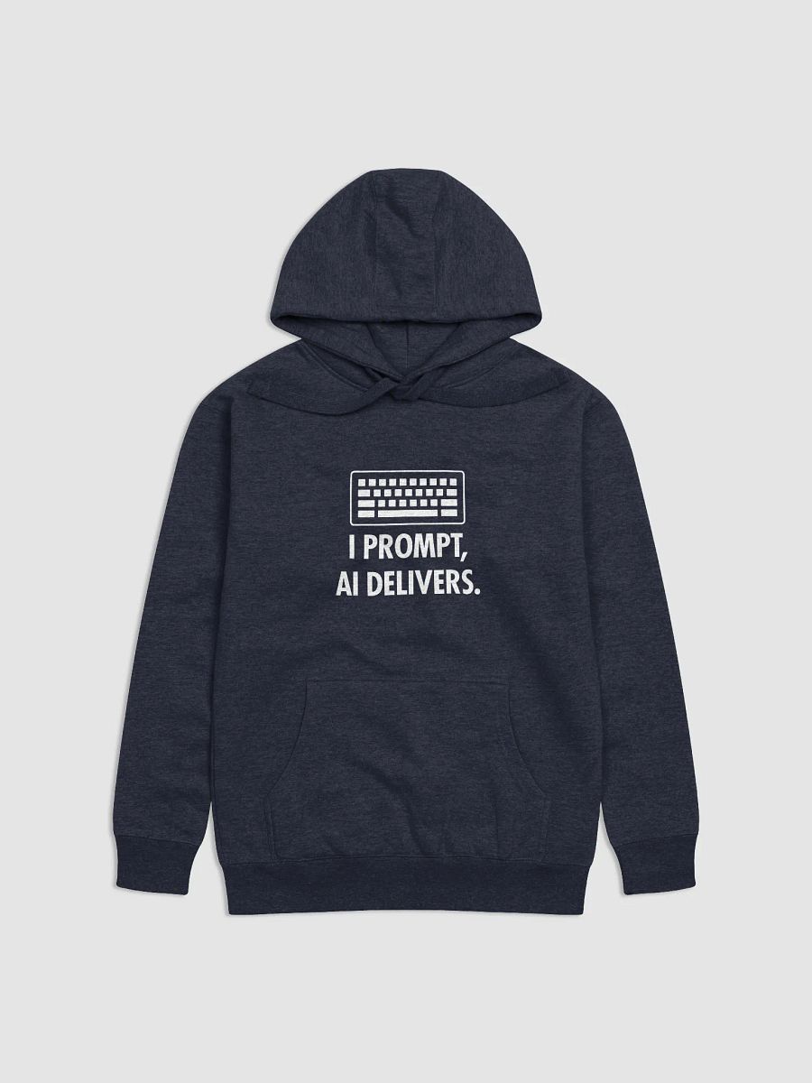 "I Prompt, AI Delivers" Hoodie – Power Prompt Engineer Statement Wear product image (1)
