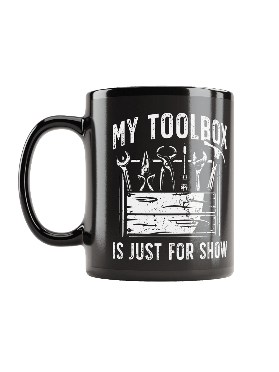 My Toolbox Is Just for Show – Funny DIY Dad Mug product image (11)