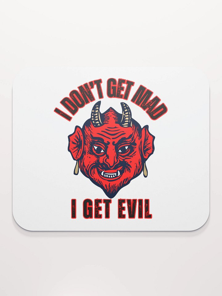 I DON'T GET MAD, I GET EVIL product image (2)