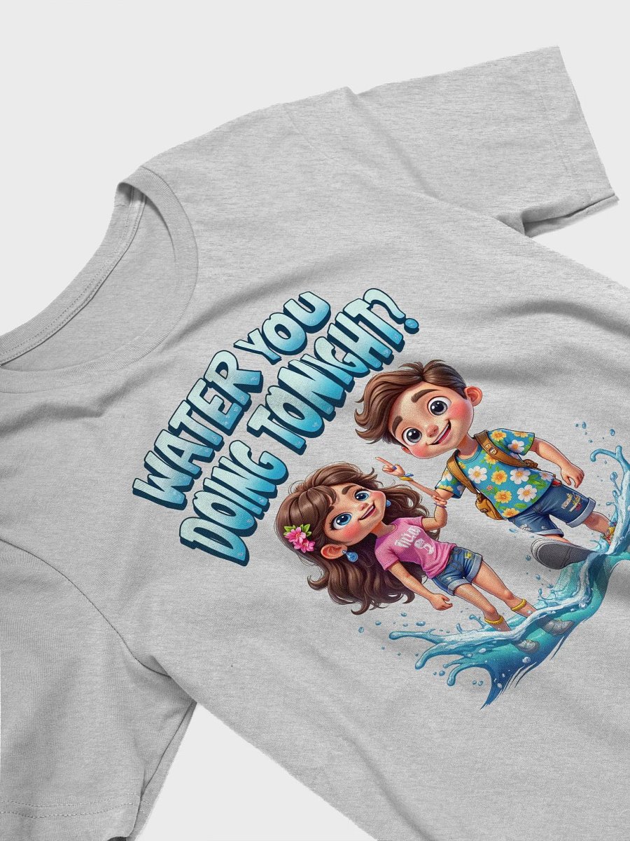 Water You Doing Unisex T-Shirt product image (32)
