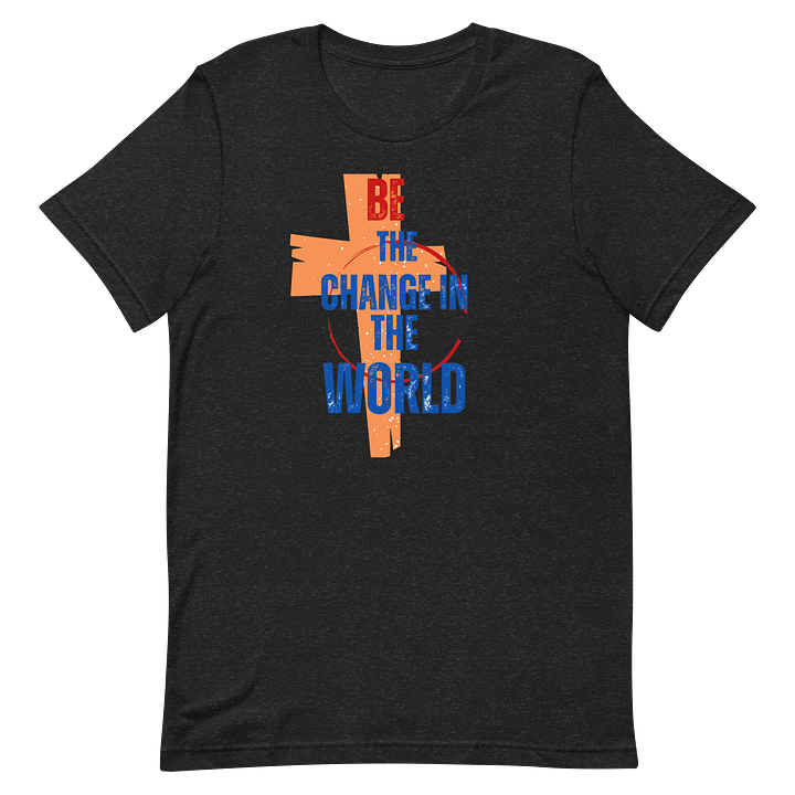 Be The Change In The World product image (9)