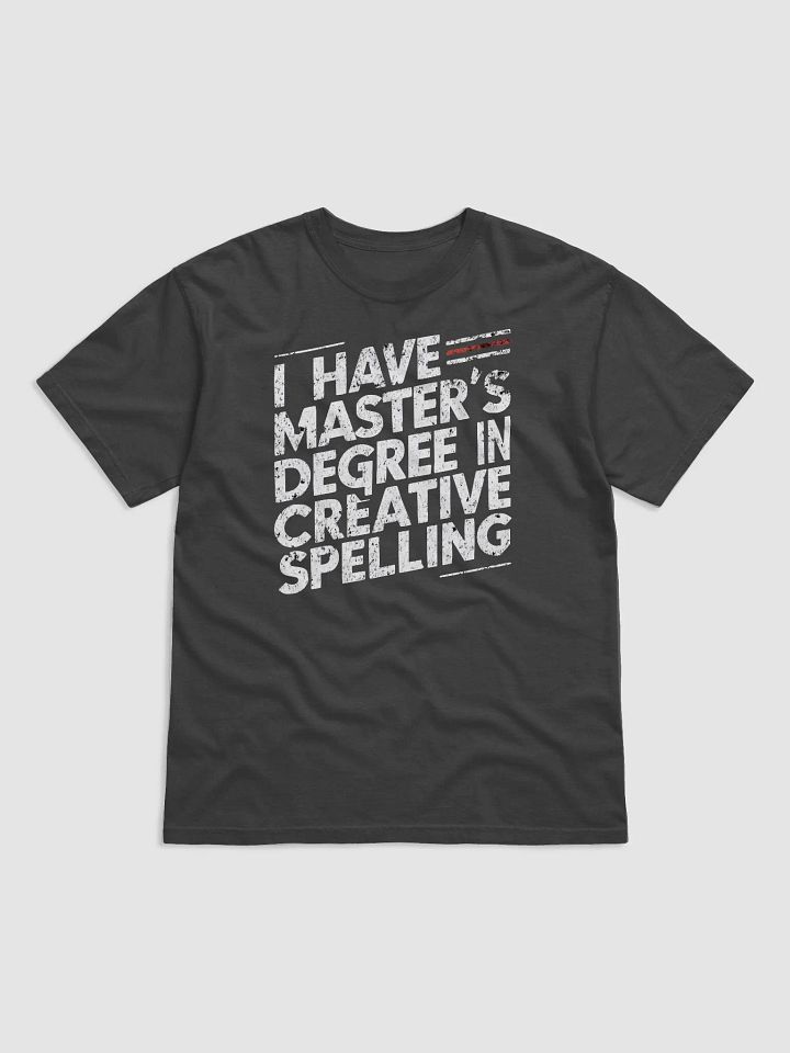 I Have Master's Degree In Creative Spelling Unisex T-shirt product image (2)