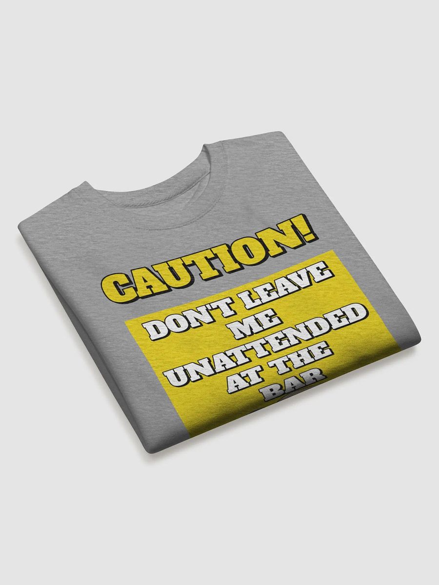 Don't Leave Me Unattended At The Bar - Funny Sweatshirt product image (16)