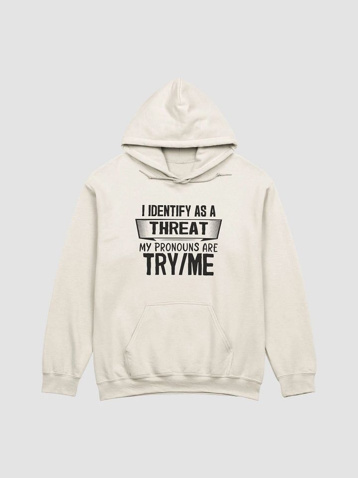 I Identify As A Threat Hoodie product image (2)