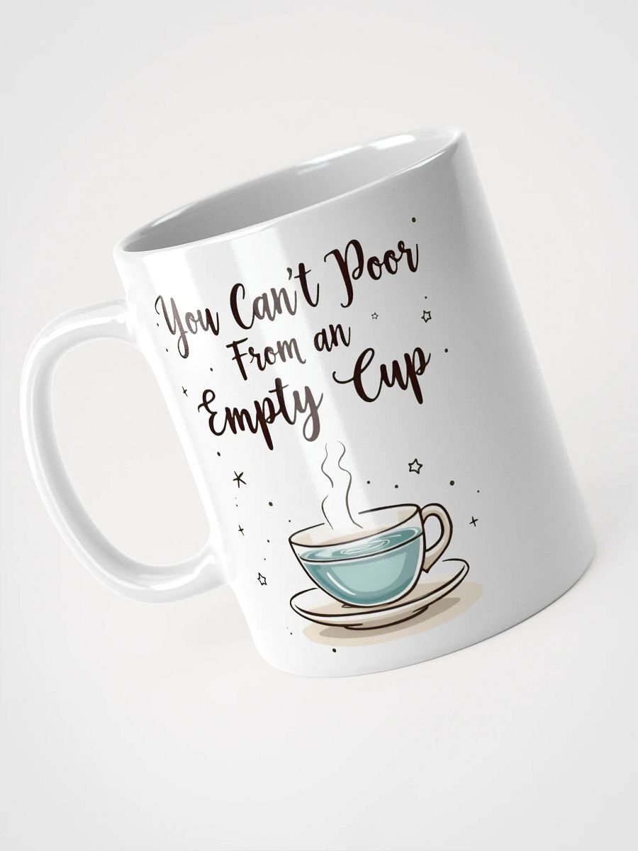You Can't Pour From an Empty Cup   Mug – A Daily Reminder to Prioritize Yourself product image (3)