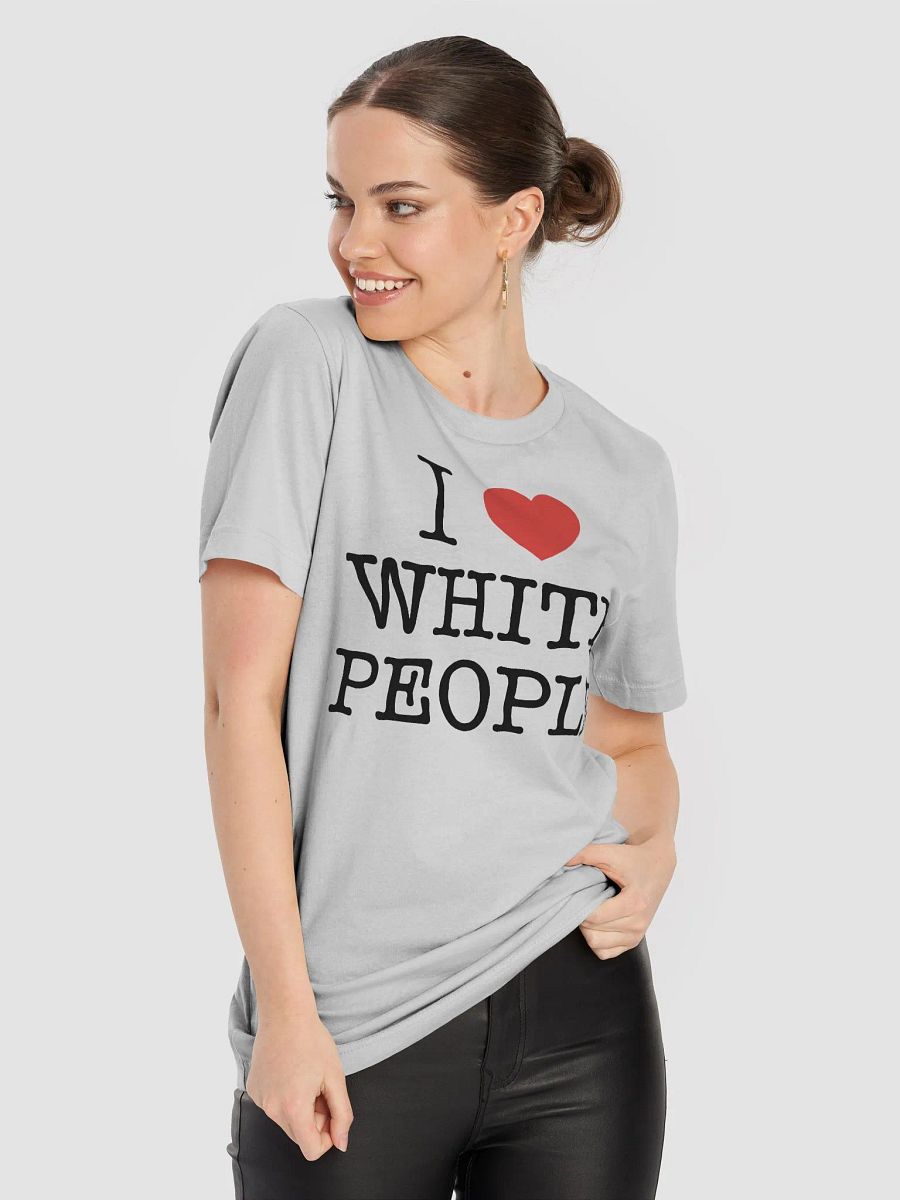 I Love White People - Tee product image (8)
