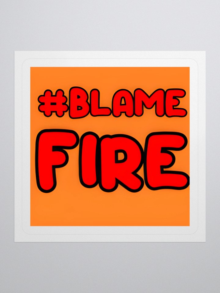 #BlameFire Sticker – When in Doubt, Blame Fire product image (1)