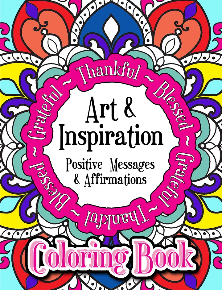 Art and Inspiration Positive Messages and Inspiration Coloring Book For Adults and Teens product image (1)