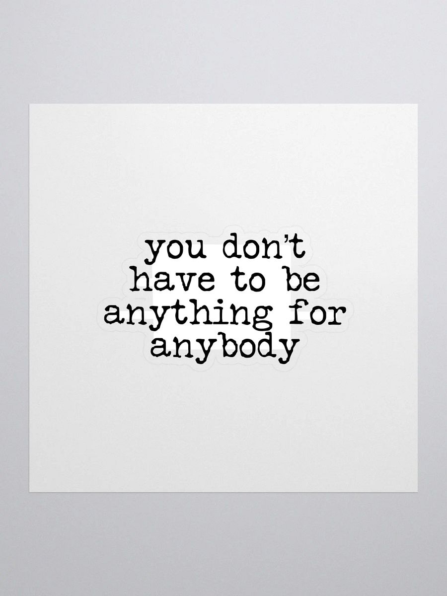 You Don't Have to Be Anything Buddie Quote Sticker product image (1)