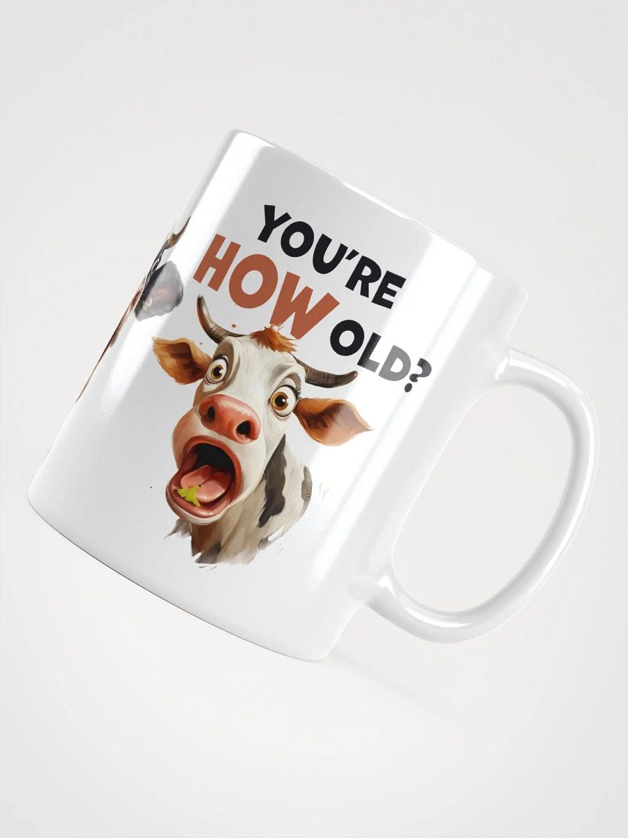 "You're HOW old?" Shocked Cows. White glossy mug product image (3)