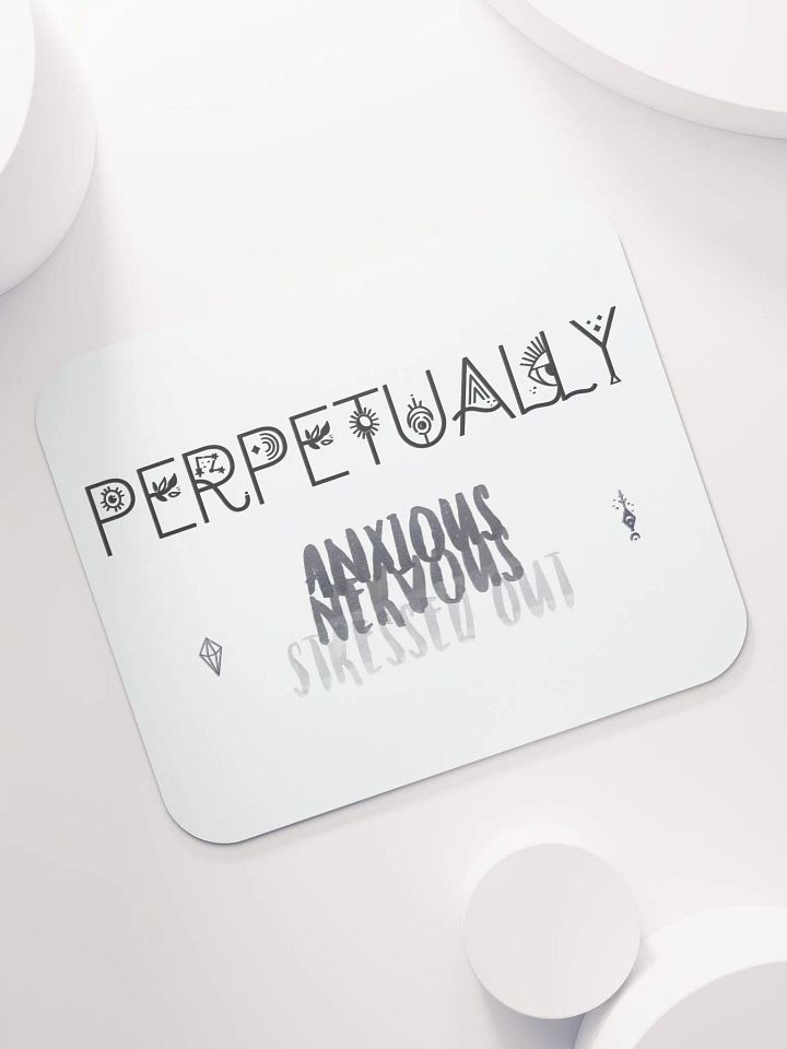 Perpetually Anxious - Mousepad product image (2)