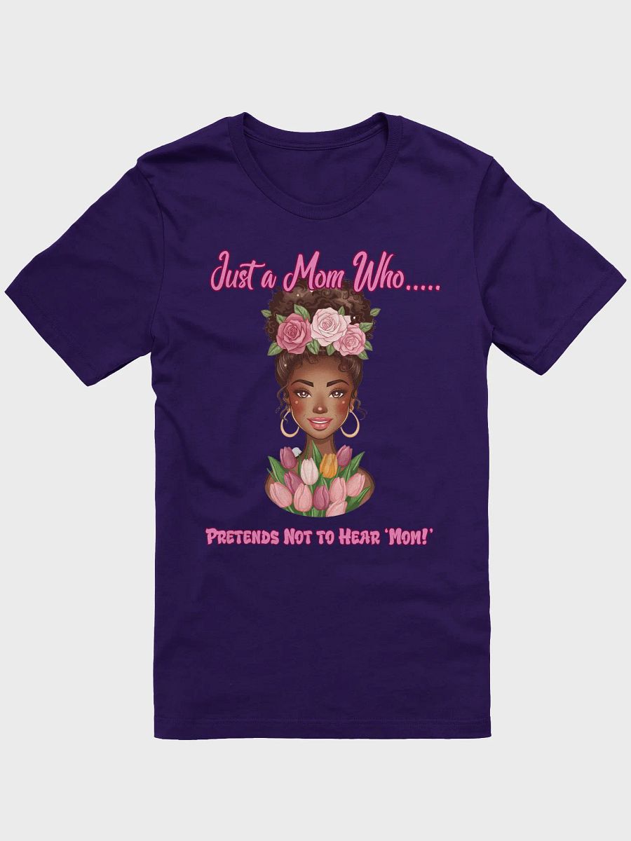 Pretends not to hear Mom T-Shirt product image (2)