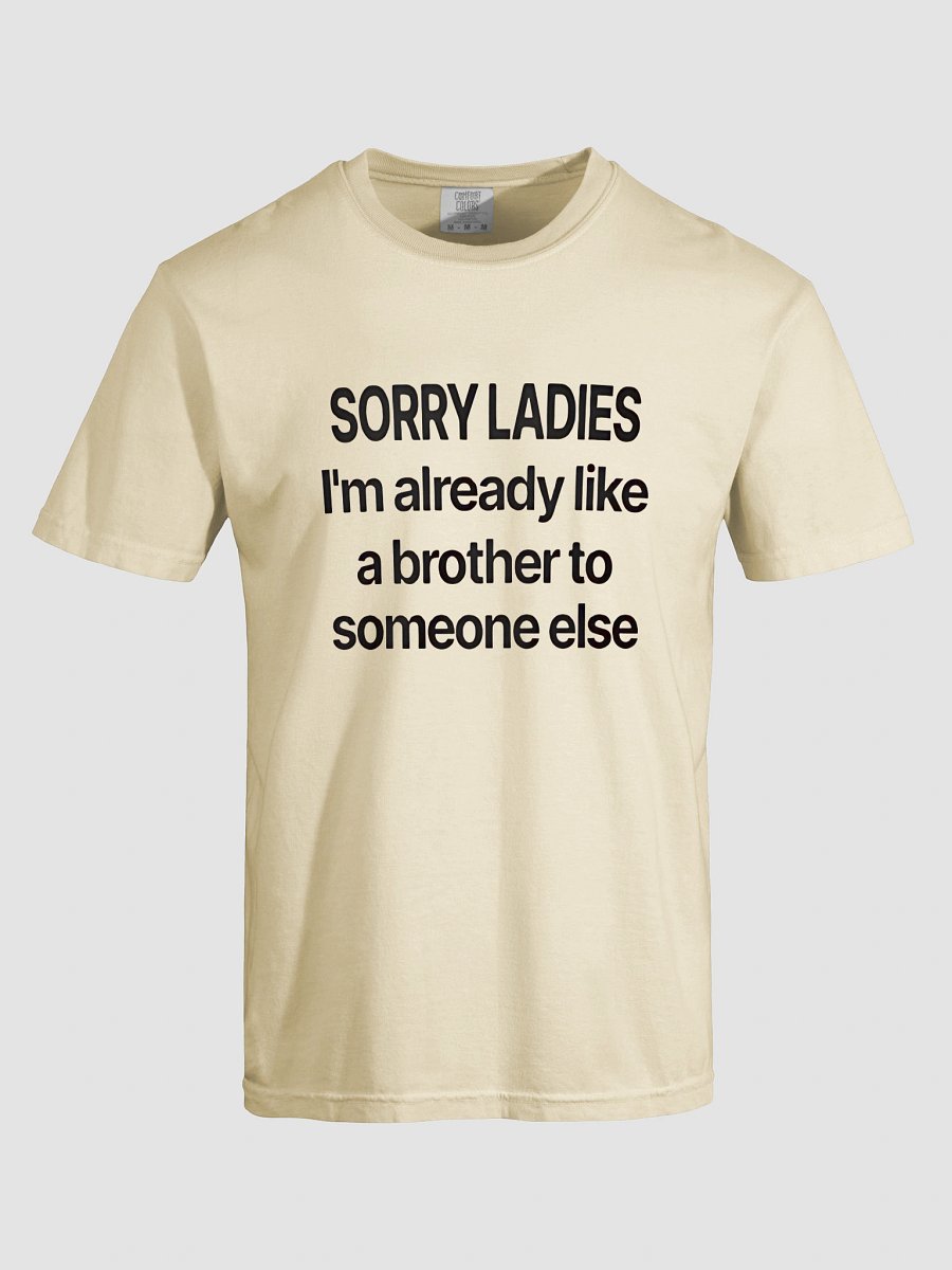 Sorry Ladies, I'm Already Like a Brother T-Shirt product image (5)