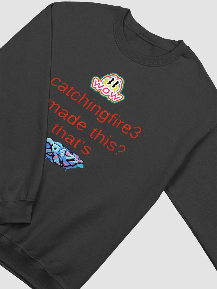 Catchingfire3 made this? crewneck sweat shirt product image (6)