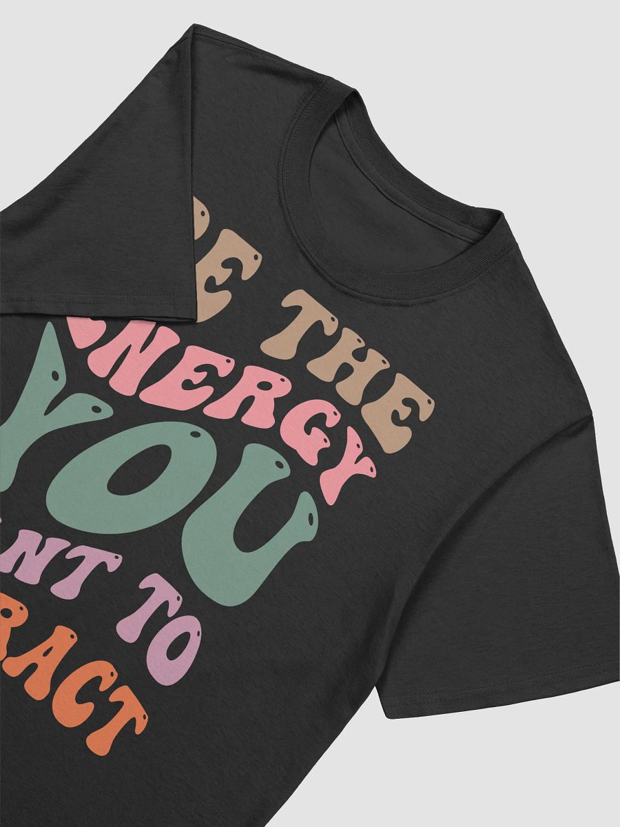 Energy Attraction Quote T-Shirt product image (3)