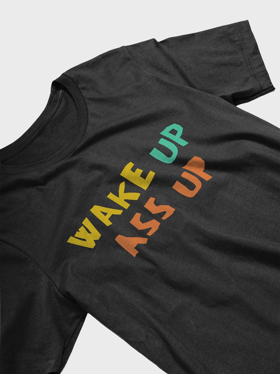 Wake Up Ass Up T-Shirt product image (18)