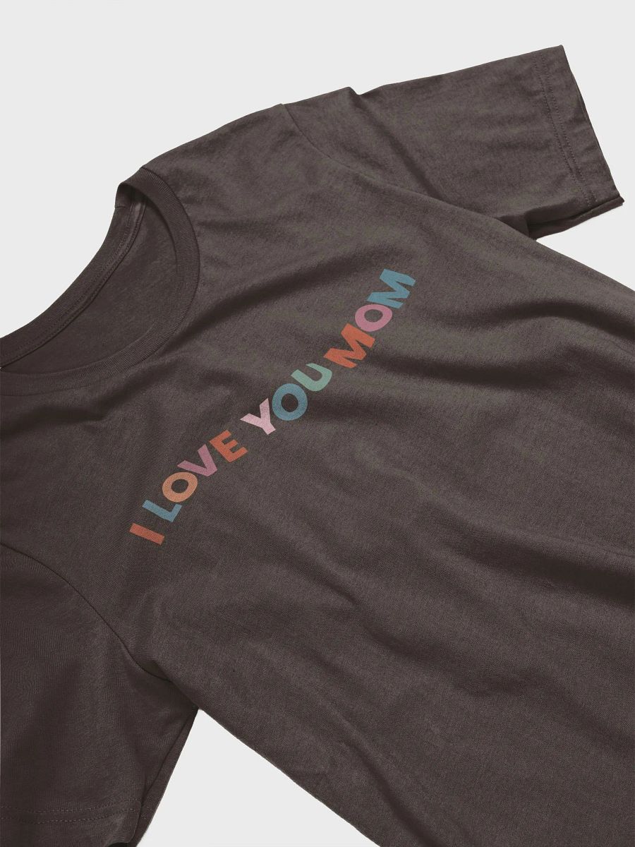 I LOVE YOU MOM Unisex T-Shirt product image (10)