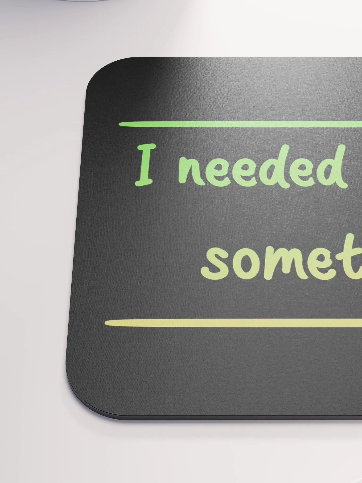 Mousepad - I needed this for something... product image (6)