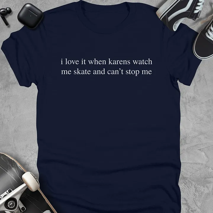 I love it when karens watch me skate, Funny skateboarding t-shirt, Unisex product image (3)