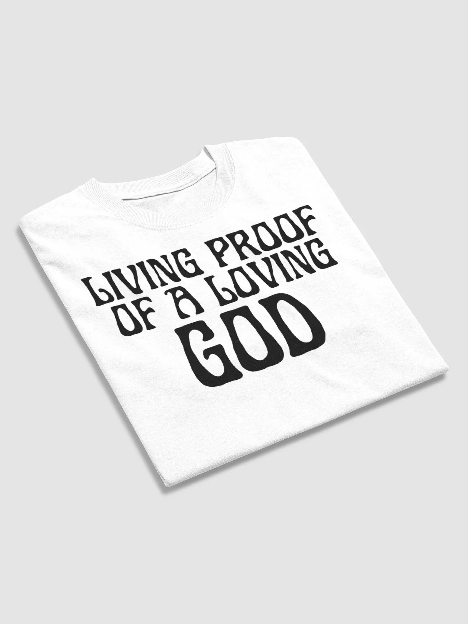 LIVING PROOF OF A LOVING GOD T-SHIRT product image (4)