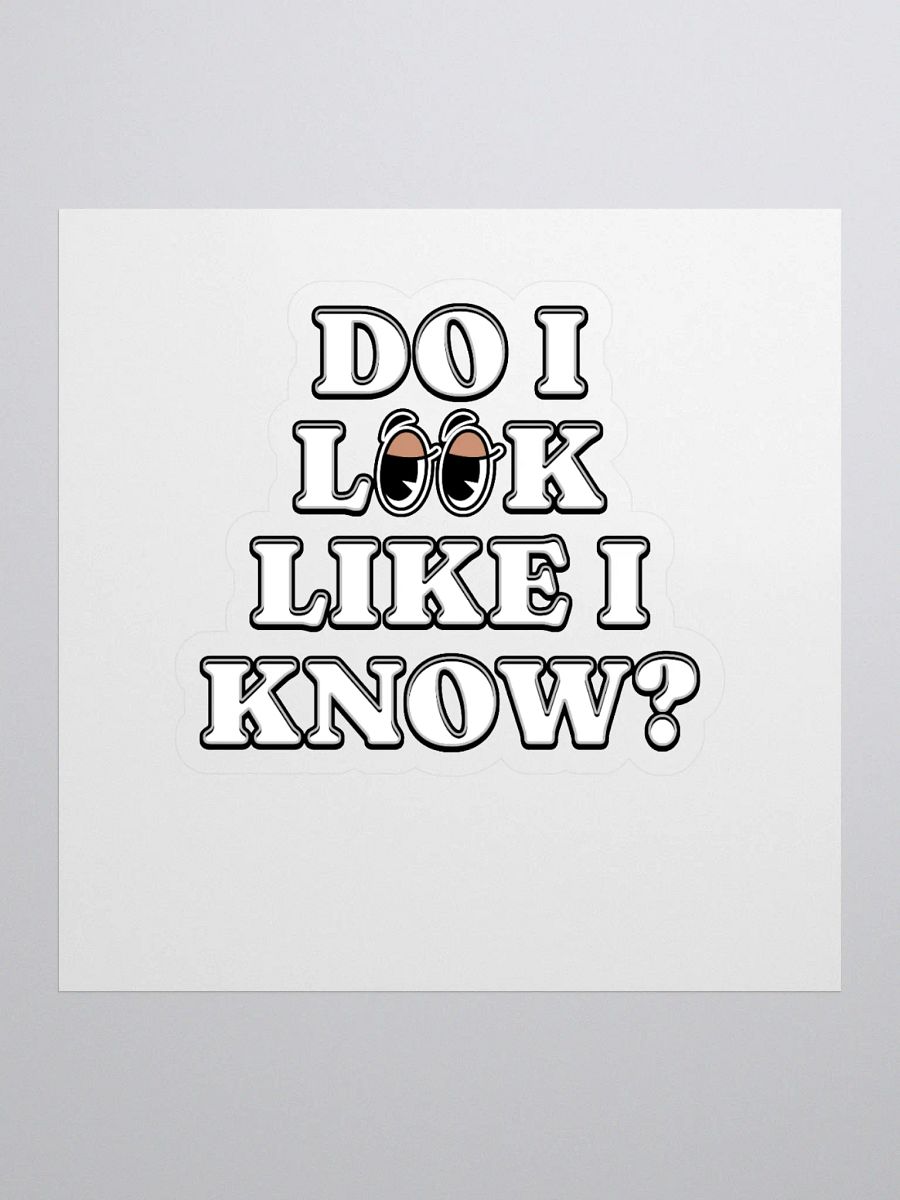 Do I Look Like I Know? Funny Sticker product image (1)
