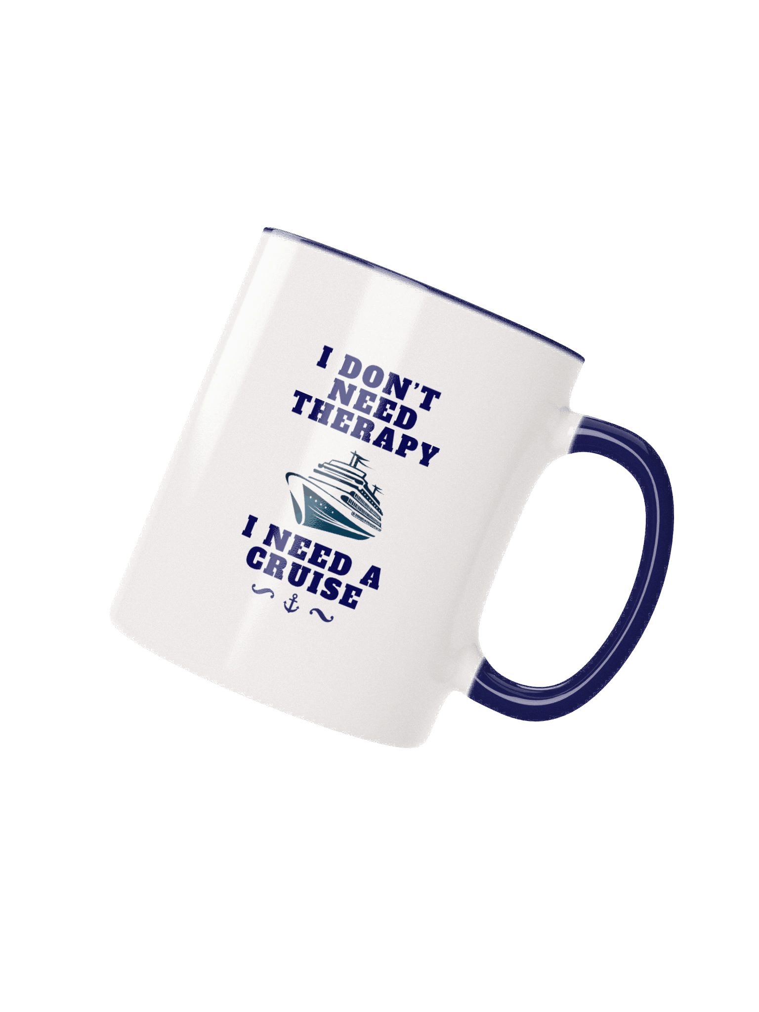 I Don’t Need Therapy, I Need a Cruise Mug – Funny Cruise Lover Gift product image (25)