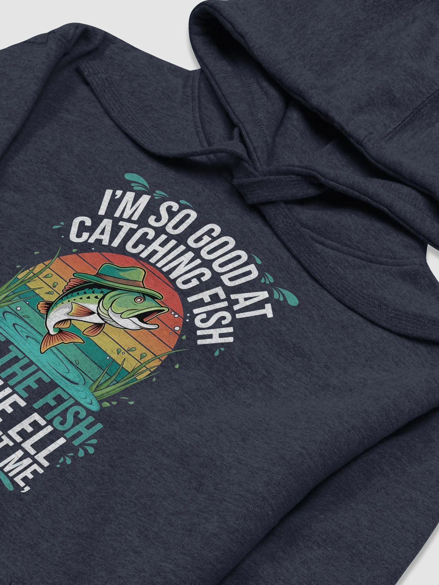 I'm So Good At Catching Fish That The Fish Tell Stories hoodie product image (24)