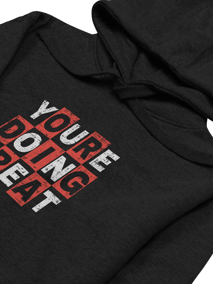 You are doing great! Front Printed Hoodie product image (2)