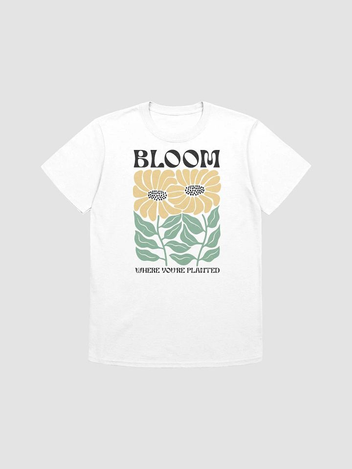 BLOOM Where You Are Planted T-Shirt product image (1)