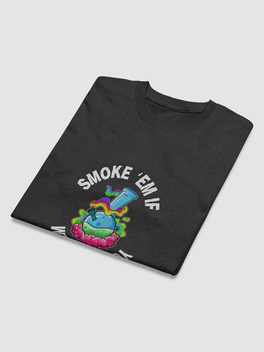 Smoke 'Em If You Got 'Em T-Shirt product image (4)
