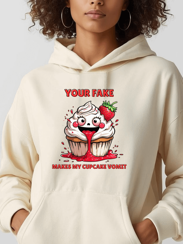 Unisex Your Fake Makes My Cupcake Vomit | Funny Savage Sarcastic Graphic Hoodie product image (1)