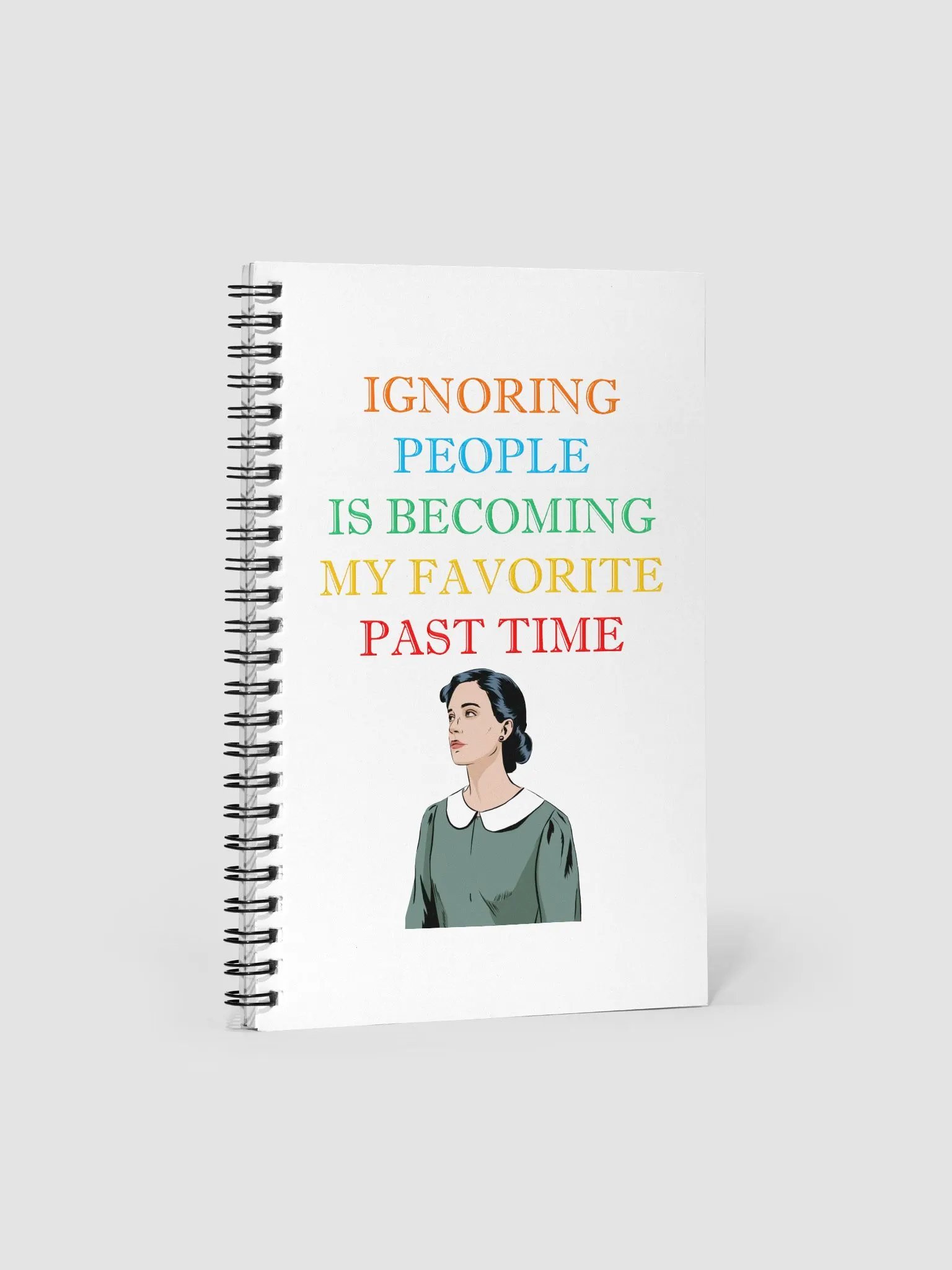 Ignoring People Is Becoming My Favorite Past Time Spiral Notebook product image (1)