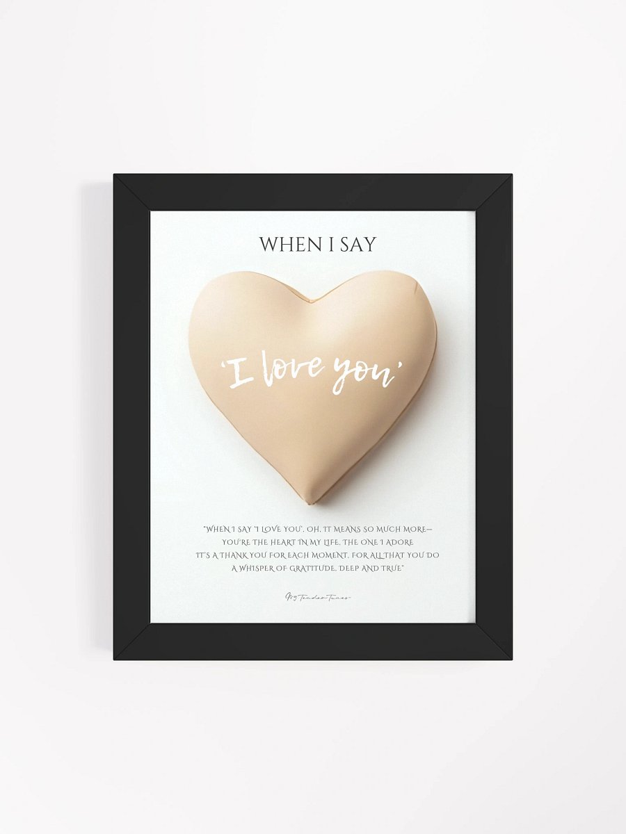 When I Say I Love You | Biege Heart | Lyric Lines Poster withn Black Frame product image (4)