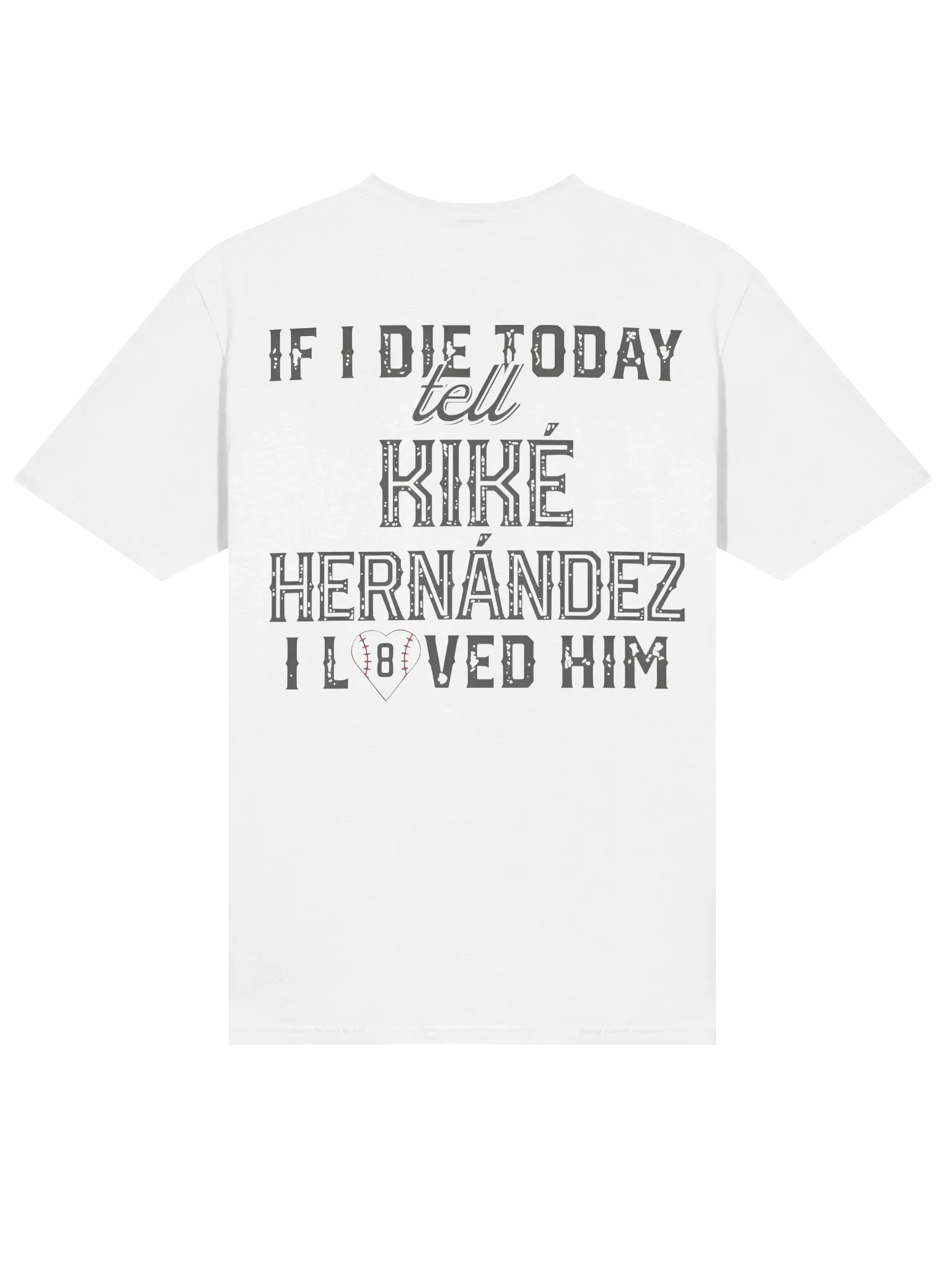 If I Die Today Tell Kike Hernandez I Loved Him T-Shirt product image (2)