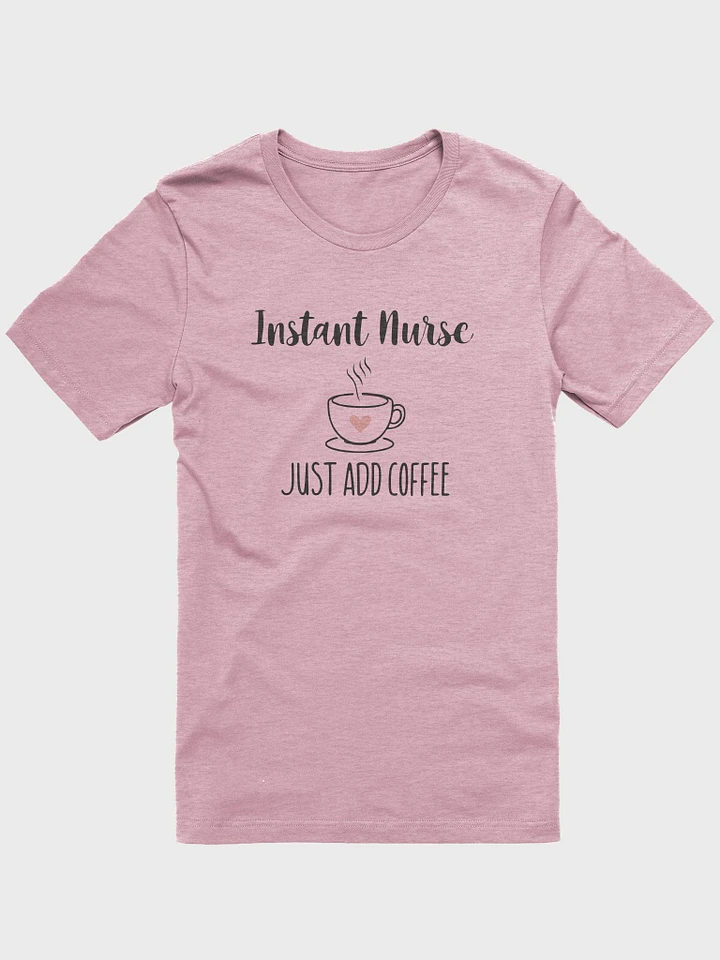 Instant Nurse, Just Add Coffee - T-Shirt product image (51)