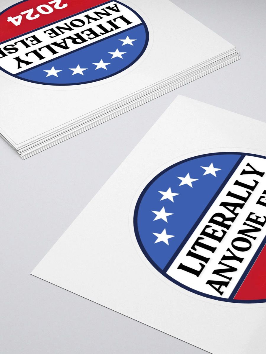 Literally Anyone Else 2024 Funny Election Sarcastic Political Humor Stickers product image (15)