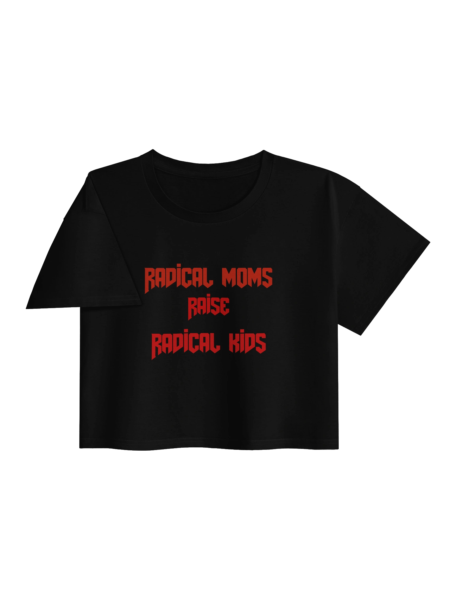 Radical Moms Raise Radical Kids Crop Top T-Shirt product image (3)