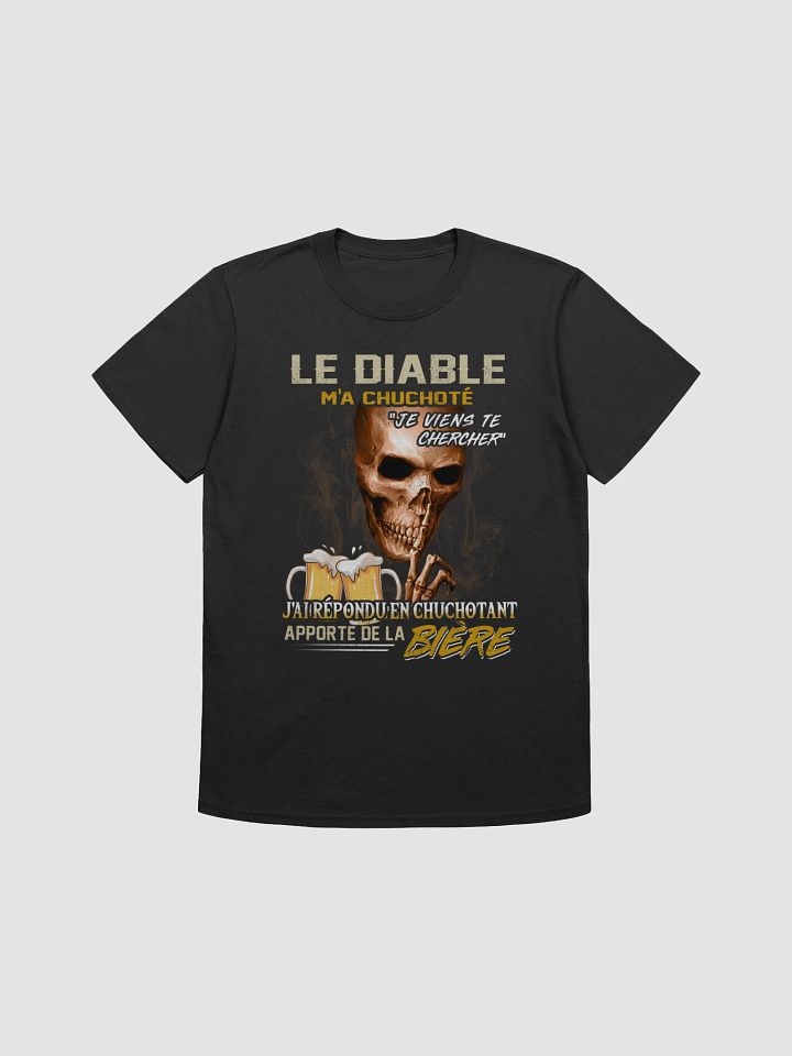 Le diable m'a chuchoté je viens te chercher j'ai répondu en chuchotant Apporte De La Bière product image (6)