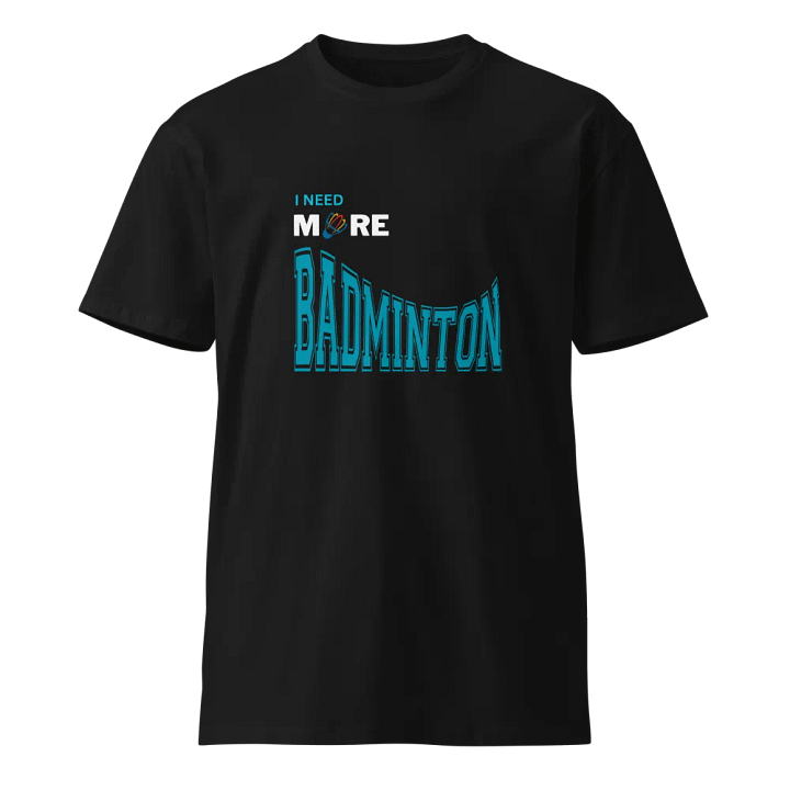I NEED MORE BADMINTON product image (1)