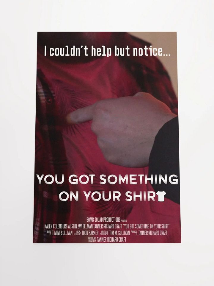 You Got Something On Your Shirt Poster product image (1)