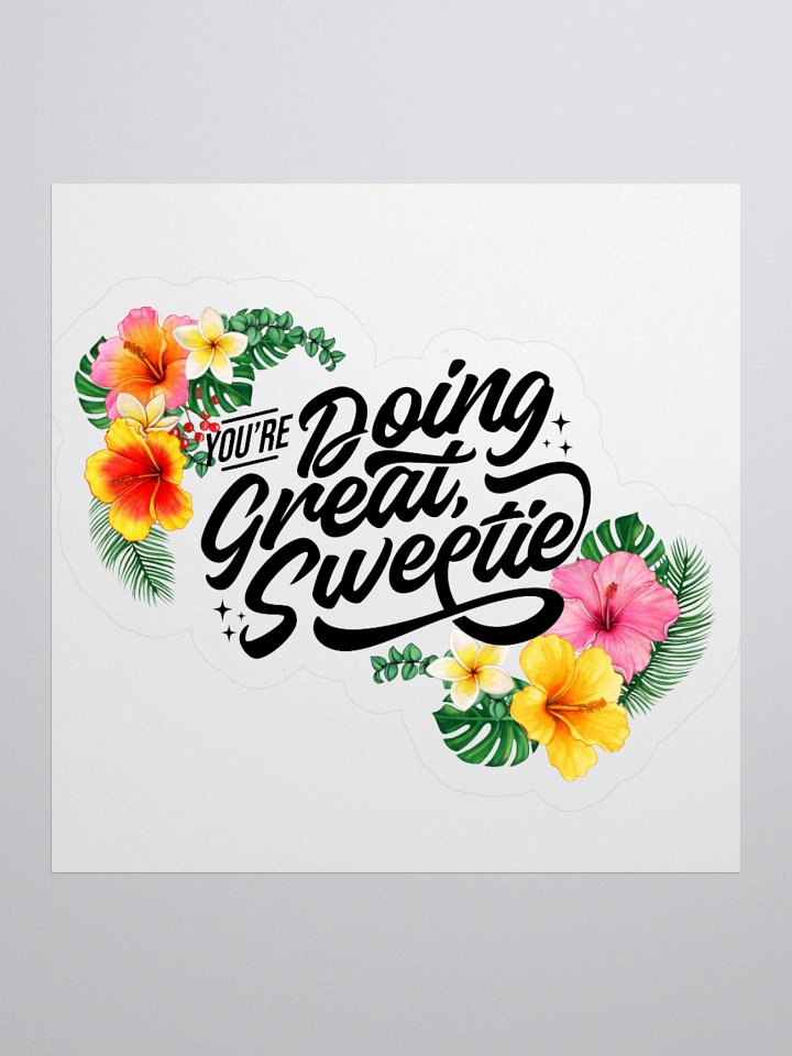 You're Doing Great Sweetie - Sticker product image (2)