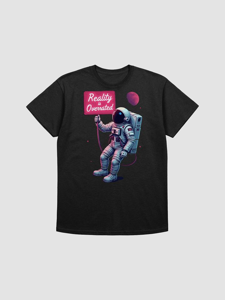 Reality is Overrated Astronaut T-Shirt product image (1)