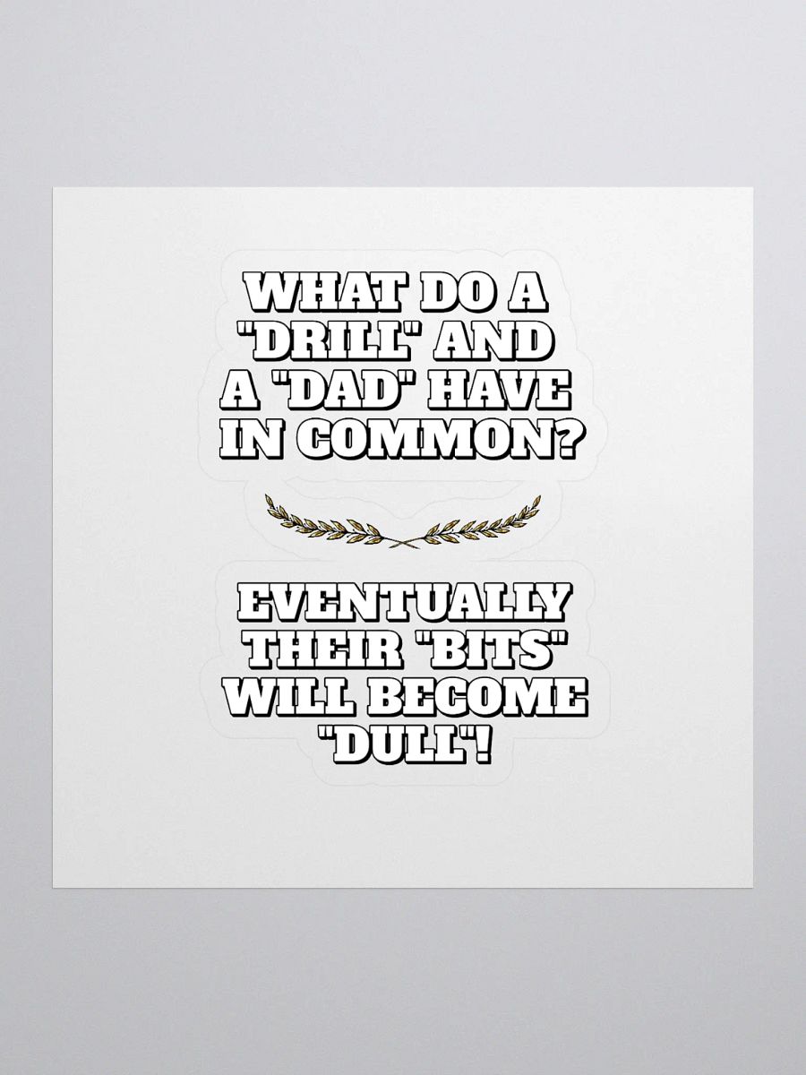 What Do A Drill And A Dad In Common - Funny Dad Joke Sticker product image (1)