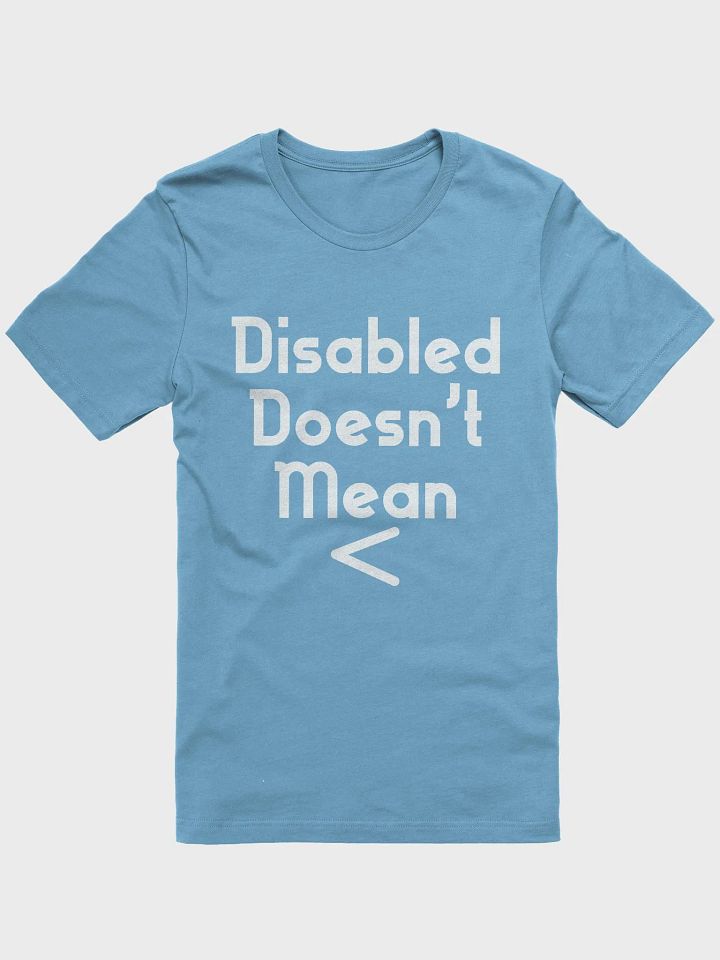 Disabled Doesn't Mean < Shirt product image (2)