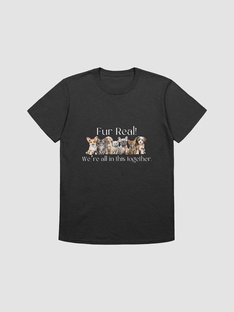 Dog Lover T-shirts, Fur Real We're All In This Together product image (2)