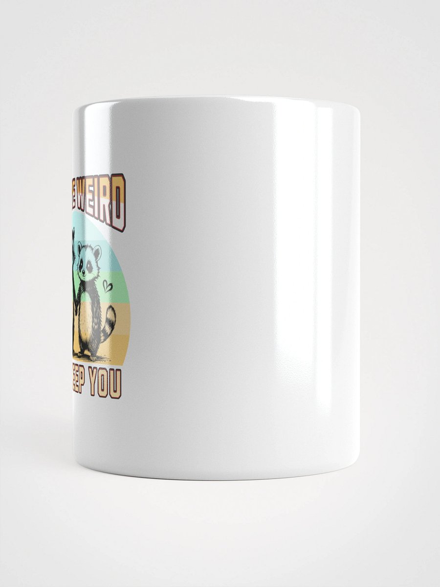 Youre Weird Ill Keep You Raccoon Quirky Love Mug product image (10)