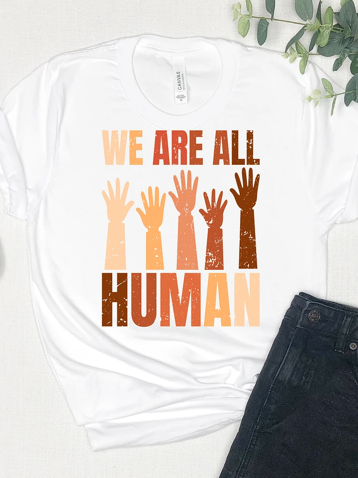 Unity in Diversity: Bella Canvas White Tee with 'We Are All Human