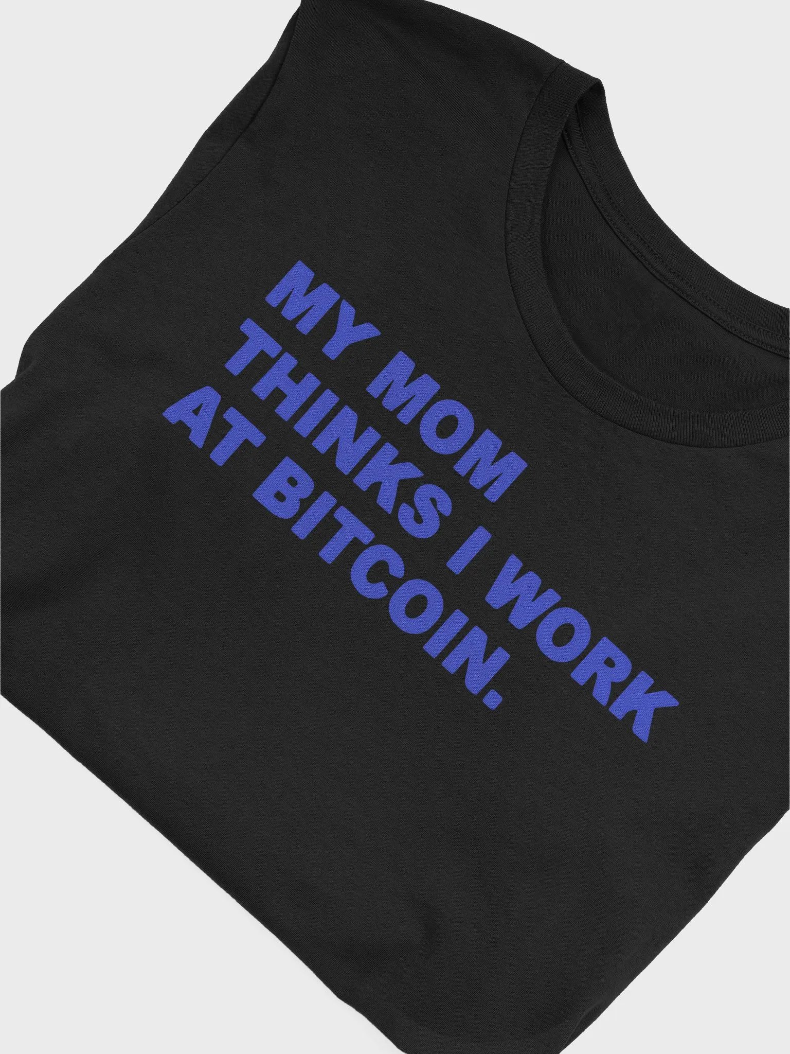 My Mom Thinks I Work At Bitcoin Shirt product image (6)
