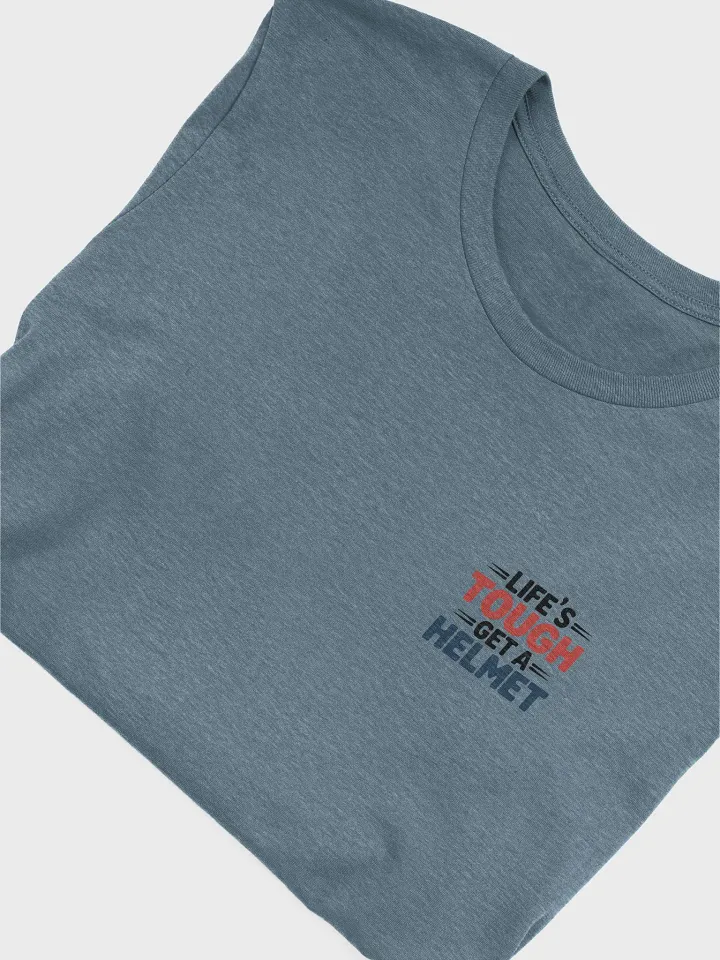 Life’s Tough Get a Helmet T shirt – Humor and Motivation in One product image (2)